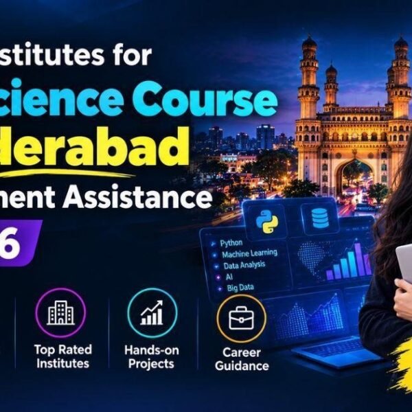 Top Institutes for Data Science Course in Hyderabad with Placement Assistance in 2026